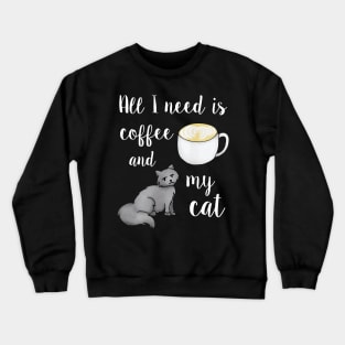 All I Need is Coffee and My Cat White Crewneck Sweatshirt